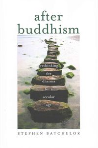 Bild vom Artikel Stephen Batchelor: After Buddhism - Rethinking the Dharma fo vom Autor Stephen Batchelor