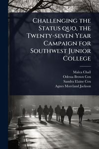 Produktbild: Challenging the Status quo, the Twenty-seven Year Campaign for Southwest Junior College