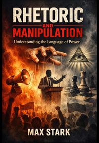 Produktbild: Rhetoric and Manipulation Understanding the Language of Power