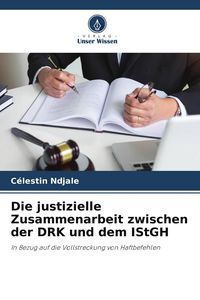 Produktbild: Die justizielle Zusammenarbeit zwischen der DRK und dem IStGH