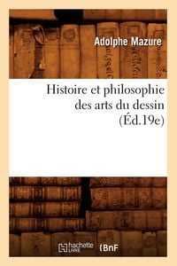 Produktbild: Histoire et philosophie des arts du dessin (&Eacute;d.19e)