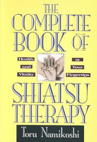 Produktbild: The Complete Book of Shiatsu Therapy: Health and Vitality at Your Fingertips