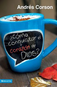 Produktbild: El &iquest;&iquest;C&iquest;&iquest;mo Conquistar El Coraz&iquest;&iquest;n de Dios? = How to Conquer the Heart of God?