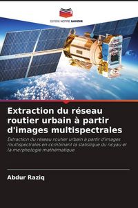 Produktbild: Extraction du r&eacute;seau routier urbain &agrave; partir d'images multispectrales