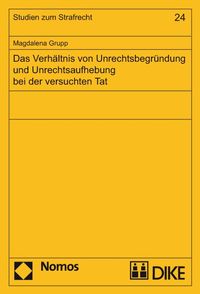 Produktbild: Das Verh&auml;ltnis von Unrechtsbegr&uuml;ndung und Unrechtsaufhebung bei der versuchten Tat.