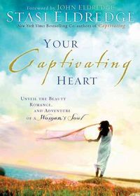 Produktbild: Your Captivating Heart: Discover How God's True Love Can Free a Woman's Soul