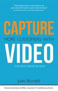 Produktbild: Capture More Customers With Video; the Why, What and How
