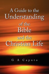 Produktbild: A Guide to the Understanding of the Bible and the Christian Life