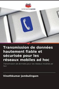 Produktbild: Transmission de donn&eacute;es hautement fiable et s&eacute;curis&eacute;e pour les r&eacute;seaux mobiles ad hoc