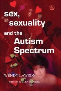 Produktbild: Sex, Sexuality and the Autism Spectrum