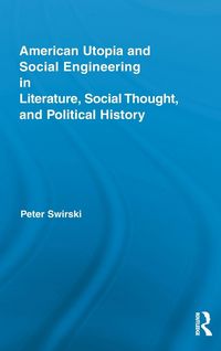 Produktbild: American Utopia and Social Engineering in Literature, Social Thought, and Political History