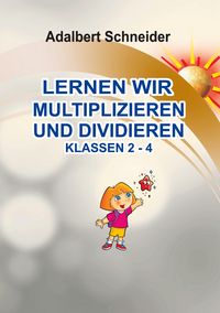 Produktbild: Lernen Wir Multiplizieren und Dividieren Klassen 2 - 4