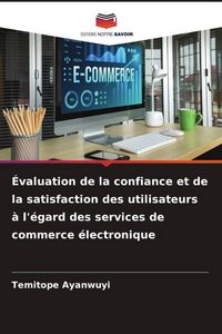 Produktbild: &Eacute;valuation de la confiance et de la satisfaction des utilisateurs &agrave; l'&eacute;gard des services de commerce &eacute;lectronique