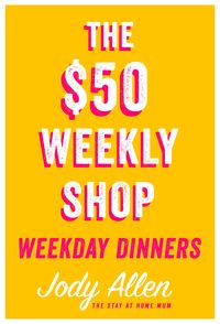 Produktbild: The $50 Weekly Shop Weekday Dinners