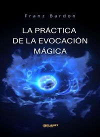 Produktbild: La pr&aacute;ctica de la evocaci&oacute;n m&aacute;gica (traducido)