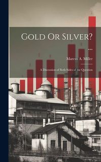 Produktbild: Gold Or Silver? ...: A Discussion of Both Sides of the Question