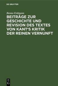 Produktbild: Beitr&auml;ge zur Geschichte und Revision des Textes von Kant's Kritik der reinen Vernunft