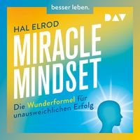 Produktbild: Miracle Mindset. Die Wunderformel f&uuml;r unausweichlichen Erfolg &ndash; Mit 30-Tage-Programm