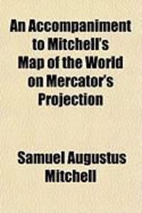 Produktbild: An Accompaniment to Mitchell's Map of the World on Mercator's Projection