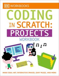 Produktbild: DK Workbooks: Coding in Scratch: Projects Workbook