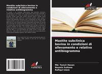 Produktbild: Mastite subclinica bovina in condizioni di allevamento e relativo antibiogramma