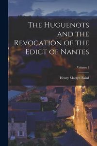 Produktbild: The Huguenots and the Revocation of the Edict of Nantes; Volume 1
