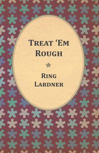 Produktbild: Treat 'Em Rough - Letters From Jack The Kaiser Killer