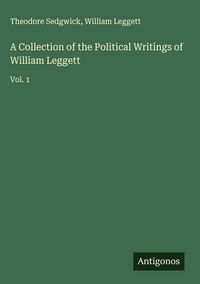 Produktbild: A Collection of the Political Writings of William Leggett