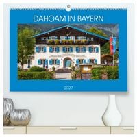 Produktbild: Dahoam in Bayern (hochwertiger Premium Wandkalender 2027 DIN A2 quer), Kunstdruck in Hochglanz