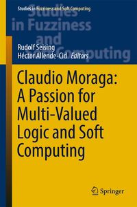 Produktbild: Claudio Moraga: A Passion for Multi-Valued Logic and Soft Computing