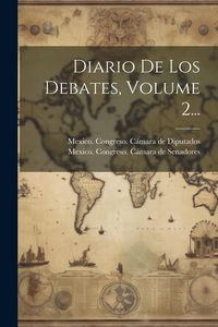 Produktbild: Diario De Los Debates, Volume 2...