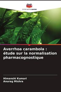 Produktbild: Averrhoa carambola : &eacute;tude sur la normalisation pharmacognostique