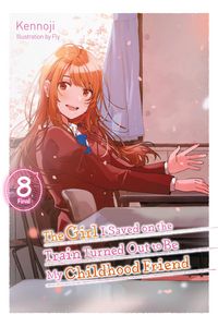 Produktbild: The Girl I Saved on the Train Turned Out to Be My Childhood Friend, Vol. 8 (Light Novel)