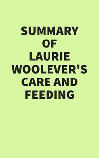 Produktbild: Summary of Laurie Woolever's Care and Feeding