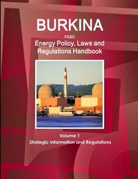 Produktbild: Burkina Faso Energy Policy, Laws and Regulations Handbook Volume 1 Strategic Information and Regulations