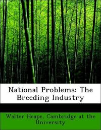 Produktbild: Heape, W: National Problems: The Breeding Industry