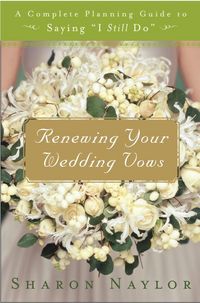 Produktbild: Renewing Your Wedding Vows: A Complete Planning Guide to Saying "I Still Do"