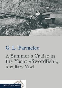 Produktbild: A Summer's Cruise in the Yacht 'Swordfish'