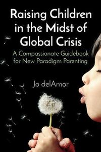 Bild vom Artikel Raising Children in the Midst of Global Crisis vom Autor Jo DelAmor