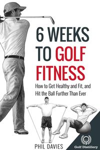 Produktbild: 6 Weeks To Golf Fitness - How To Get Healthy And Fit, And Hit The Ball Further Than Ever!