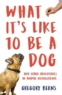 Produktbild: Berns, G: What It's Like to Be a Dog