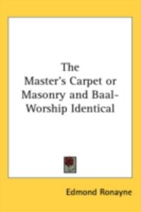 Produktbild: The Master's Carpet or Masonry and Baal-Worship Identical