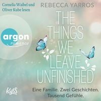 The things we leave unfinished von Rebecca Yarros