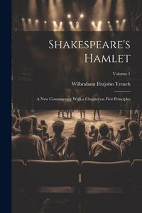 Produktbild: Shakespeare's Hamlet; a new Commentary With a Chapter on First Principles; Volume 1