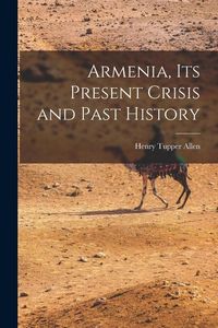 Produktbild: Armenia, Its Present Crisis and Past History