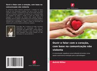Produktbild: Ouvir e falar com o cora&ccedil;&atilde;o, com base na comunica&ccedil;&atilde;o n&atilde;o violenta