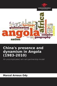 Produktbild: China's presence and dynamism in Angola (1983-2010)