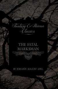 Produktbild: The Fatal Marksman (Fantasy and Horror Classics)