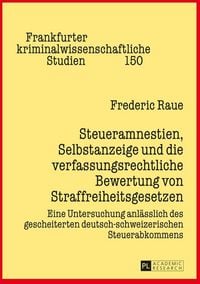 Produktbild: Steueramnestien, Selbstanzeige und die verfassungsrechtliche Bewertung von Straffreiheitsgesetzen