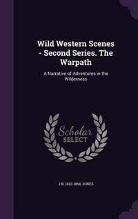 Produktbild: Wild Western Scenes - Second Series. The Warpath: A Narrative of Adventures in the Wilderness